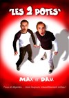 Max et Dam dans Les 2 potes - La Boite à rire Vendée