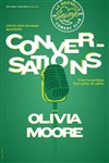 Olivia Moore dans Conversations - La Nouvelle Seine