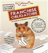 Franchise obligatoire - Théâtre le Nombril du monde