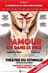 L'Amour est dans le prix - Petit gymnase au Théatre du Gymnase Marie-Bell