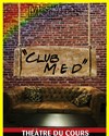 Club Med : Vous êtes toujours là ? - Théâtre Nice Saleya (anciennement Théâtre du Cours)