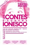 Les Contes d'Eugène Ionesco - Le Théâtre de Poche Montparnasse - Le Petit Poche