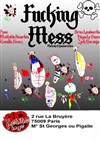 Fucking Mess - La Petite Loge Théâtre