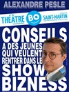 Alexandre Pesle dans Conseils à des jeunes qui veulent rentrer dans le show bizness - Théâtre BO Saint Martin