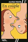 En couple (situation provisoire) - A La Folie Théâtre - Grande Salle