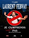 Laurent Febvay dans Je comprends toujours pas ! - Théâtre du Ruban Vert