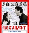 Ils s'aiment - Café Théâtre Le 57