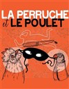 La Perruche et le Poulet - Théâtre de l'établissement Gerson