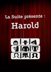La Suite présente Harold - Théâtre du Gouvernail