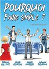 Pourquoi faire simple - Comédie Le Mans
