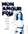 Mon amour fou - La Loge