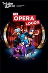 The Opera Locos - Le Théâtre Libre