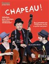 Chapeau ! - Théâtre du Marais