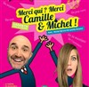 Merci qui ? Merci Camille et Michel ! - La Boite à rire Vendée