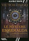Le mystère Esmeralda - A La Folie Théâtre - Petite Salle