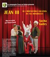 Jean III ou l'irresistible vocation du fils Mondoucet - Théâtre du Chemin Vert