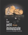 Le tout petit prince minuscule - Salle Polyvalente de Nages et Solorgues