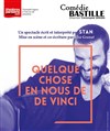 Stan dans Quelque chose en nous de De Vinci - Comédie Bastille