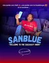 Sanblue dans Welcome to the cacababy show - Dockside Comedy Club