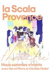 Nous sommes vivants - La Scala Provence - salle 200