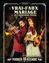 Le vrai faux mariage de la caravane passe - Cabaret Sauvage