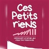 Ces petits riens - Al Andalus Théâtre