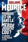 Guillaume Meurice dans Pourquoi est on dans la merde jusqu'au cou ? Tt comment ne pas baisser la tête - Salle Frédéric Mistral