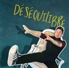 Martial Panico dans Déséquilibré - Contrepoint Café-Théâtre