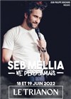 Seb Mellia dans Seb Mellia ne perd jamais - Le Trianon