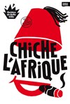 Chiche l'Afrique - Théâtre de Belleville