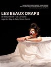 Les beaux draps - Théâtre de l'Epée de Bois - Cartoucherie