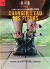 Changer l'eau des fleurs - Théâtre du Chêne Noir - Salle Léo Ferré
