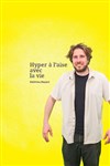 Matthieu Bayard dans Hyper à l'aise avec la vie - Le Solo