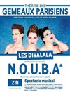 N.O.U.B.A les Divalala - Théâtre des Gémeaux Parisiens