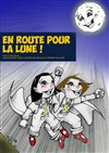 En route pour la lune ! - La Comédie de Metz