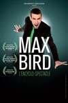 Max Bird dans L'encyclo-spectacle - Le Nez Rouge