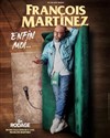 François Martinez dans Enfin moi... - Le Darcy Comédie