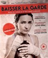 Anne Cazenave dans Baisser La Garde - Théâtre Victoire