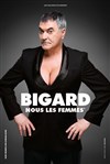 Jean-Marie Bigard dans Nous les Femmes - Chapiteau Théâtre Cirque Holiday