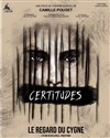 Certitudes - Studio Le Regard du Cygne