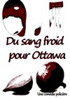 Du sang froid pour Ottawa - Les Rendez-vous d'ailleurs