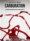 Carburation : l'histoire mal interprétée par un cerveau trop petit - Théo Théâtre - Salle Théo