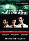 Le chemin des passes dangereuses - Théâtre du Bourg-Neuf