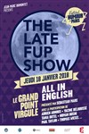 The late fup show - Le Grand Point Virgule - Salle Majuscule