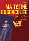 Ma Tétine Ensorcelée - L'Archange Théâtre