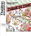 Zique de Zinc - Théâtre de Ménilmontant - Salle Guy Rétoré