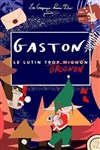 Gaston, le lutin grognon (trop mignon) - Théâtre à l'Ouest Auray