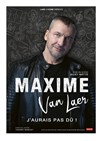 Maxime Van Laer dans J'aurai pas dû ! - Le Petit Cabaret de Bonne Garde