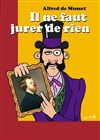 Il ne faut jurer de rien - Comédie Nation