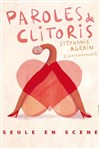 Stéphanie Agrain dans Paroles de Clitoris - Comédie du Finistère - Les ateliers des Capuçins